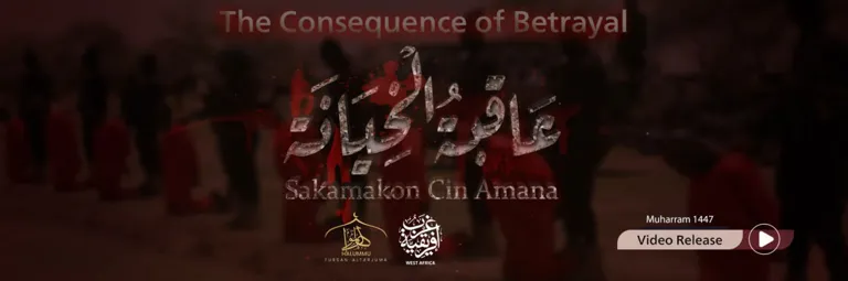 The English Translation of the West Africa Wilayah Video Titled: The Consequence of Betrayal – Fursan AlTarjuma – Halummu